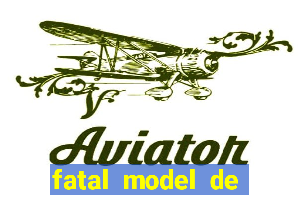 fatal model de barra mansa